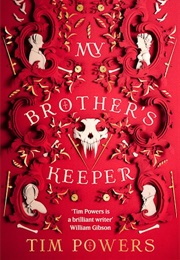 My Brother&#39;s Keeper (Tim Powers)