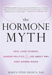 The Hormone Myth (Robyn Stein Deluca)