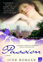 Passion: A Novel of the Romantic Poets (Jude Morgan)