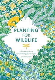 Planting for Wildlife (Jane Moore)