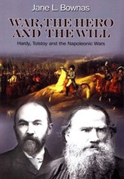 War, the Hero and the Will: Hardy, Tolstoy and the Napoleonic Wars (Jane L. Bownas)
