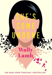 She&#39;s Come Undone (Wally Lamb)