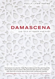 Damascena: The Tale of Roses and Rumi (Holly Lynn Payne)