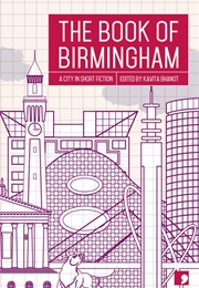 The Book of Birmingham: A City in Short Fiction (Ed Kavita Bhanot)