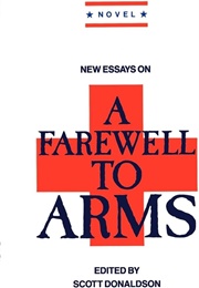 New Essays on a Farewell to Arms (Edited by Scott Donaldson)