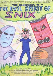 The Banishing of the Evil Spirit of Snix (1998)