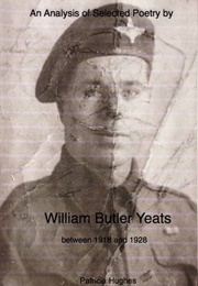 An Analysis of Selected Poetry by William Butler Yeats Between 1918 &amp; 1928 (Patricia L Hughes)