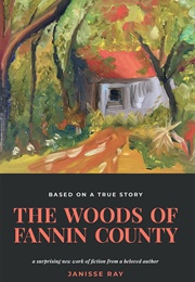 The Woods of Fannin County (Janisse Ray)