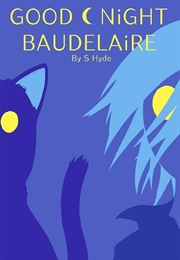 Goodnight Baudelaire (S. Hyde)