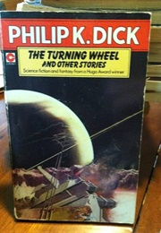 The Turning Wheel and Other Stories (Philip K. Dick)