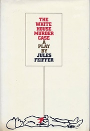 The White House Murder Case (Jules Feiffer)