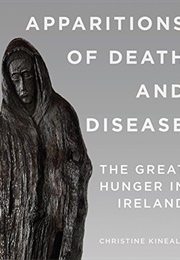 Apparitions of Death and Disease (Christine Kinealy)