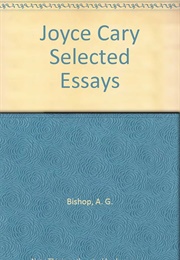 Joyce Cary: Selected Essays (Edited by A.G. Bishop)