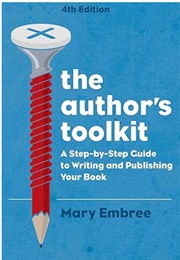 The Author&#39;s Toolkit: A Step-By-Step Guide to Writing and Publishing Your Book (Mary Embree)