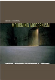 Mourning Modernism (Lecia Rosenthal)