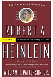 Robert A. Heinlein: In Dialogue With His Century, Vol 2 (William H. Patterson Jr.)