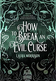 How to Break an Evil Curse (Laura Morrison)