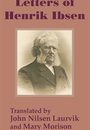 Letters of Henrik Ibsen (John Nilsen Laurvik &amp; Mary Morison)