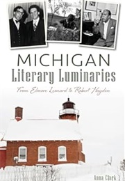 Michigan Literary Luminaries: From Elmore Leonard to Robert Hayden (Anna Clark)