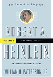Robert A. Heinlein: In Dialogue With His Century Vol 1 (William H. Patterson Jr.)