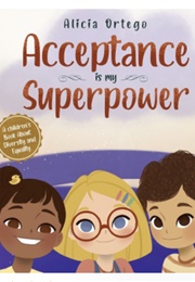 Acceptance Is My Superpower (Alicia Ortego)