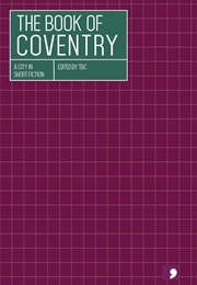 The Book of Coventry: A City in Short Fiction (Ed. Raef Boylan)
