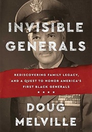 Invisible Generals: Rediscovering Family Legacy, and a Quest to Honor America&#39;s First Black General (Doug Melville)