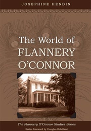 The World of Flannery O&#39;Connor (Josephine Hendin)