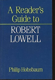 A Reader&#39;s Guide to Robert Lowell (Philip Hobsbaum)