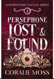 Persephone Lost and Found (Coralie Moss)