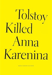 Tolstoy Killed Anna Karenina (Dara Barrois/Dixon)