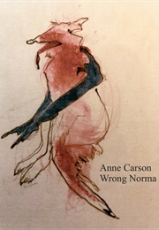 Wrong Norma (Anne Carson)