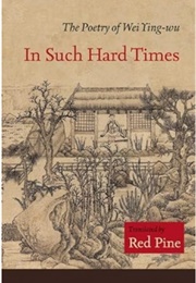 In Such Hard Times: The Poetry of Wei Ying-Wu (Translated by Red Pine)