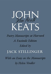 John Keats: Poetry Manuscripts at Harvard (Edited by Jack Stillinger)