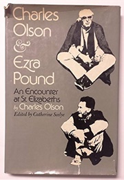 Charles Olson and Ezra Pound: An Encounter at St. Elizabeths (Edited by Catherine Seelye)