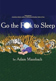 Go the F**K to Sleep (Adam Mansbach)