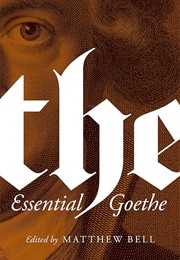 The Essential Goethe (Edited by Matthew Bell)
