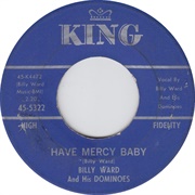 Have Mercy Baby - Billy Ward and the Dominoes