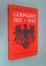 A Short History of Germany 1815-1945 (Ernest James Passant)