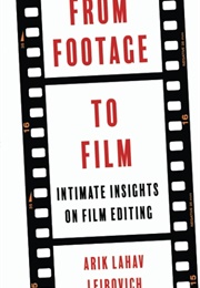 From Footage to Film: Intimate Insights on Film Editing (Arik Lahav-Leibovich)