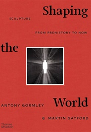 Shaping the World (Antony Gormley)