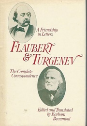 Flaubert and Turgenev, a Friendship in Letters (Translated &amp; Edited by Barbara Beaumont)