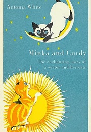 Minka and Curdy: The Enchanting Story of a Writer and Her Cats (Antonia White)