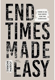 End Times Made Easy (Joseph Morris)