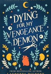 Dying for My Vengeance Demon (Lauretta Hignett)
