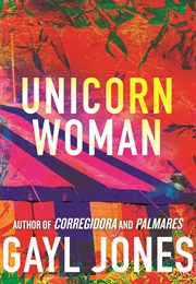 The Unicorn Woman (Gayl Jones)