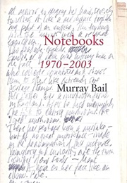 Notebooks 1970 - 2003 (Murray Bail)