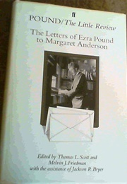 Pound/The Little Review: The Letters of Ezra Pound to Margaret Anderson (Edited by Thomas L. Scott &amp; Melvin J. Friedman)