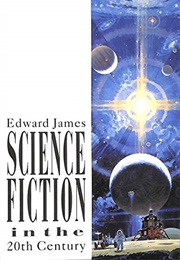 Science Fiction in the Twentieth Century (Edward James)