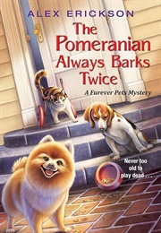 Pomeranian Always Barks Twice (Alex Erickson)